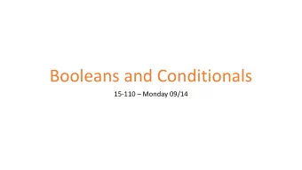 Booleans and Conditionals  15-110  Monday 09/14  Learning Goals  Use logical operators on