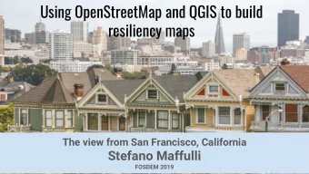 Using OpenStreetMap and QGIS to build  resiliency maps  The view from San Francisco, California