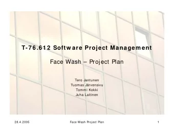 T-7 6 .6 1 2  Softw are Project Managem ent  Face Wash  Project Plan  Tero Jantunen  Tuomas