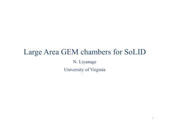 Large Area GEM chambers for SoLID  N. Liyanage  University of Virginia  1  Tracking needs  for