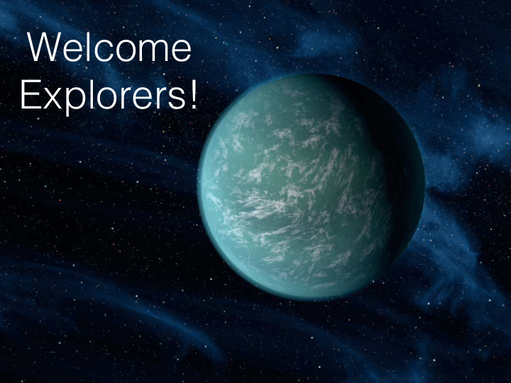 welcome explorers extrasolar planets have been discovered