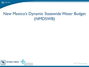 New Mexicos Dynamic Statewide Water Budget  (NMDSWB)  NMDSWB Project Goals  Provide a water