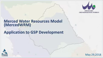 Merced Water Resources Model  (MercedWRM)  Application to GSP Development  May 29,2018  Meeting