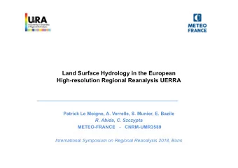 Land Surface Hydrology in the European  High-resolution Regional Reanalysis UERRA  Patrick Le