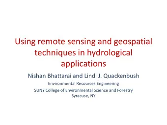 Using remote sensing and geospatial  techniques in hydrological  applications  Nishan Bhattarai and