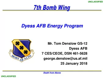 Dyess AFB Energy Program  Mr. Tom Denslow GS-12  Dyess AFB  7 CES/CEOE, DSN 461-5628
