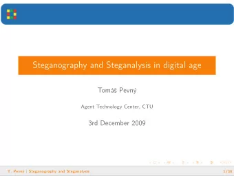 Steganography and Steganalysis in digital age  Tom Pevn  Agent Technology Center, CTU  3rd