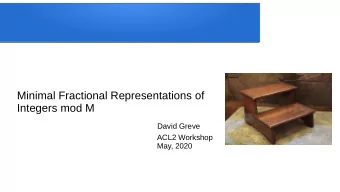 Minimal Fractional Representations of  Integers mod M  David Greve  ACL2 Workshop  May, 2020