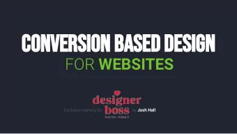 Conversion Based Design FOR WEBSITES  Exclusive training for by Josh Hall  Meet Your guide:  Josh