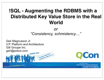 !SQL - Augmenting the RDBMS with a  Distributed Key Value Store in the Real  World  or
