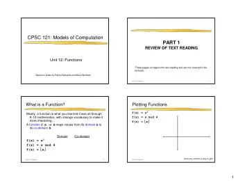 CPSC 121: Models of Computation  PART 1  REVIEW OF TEXT READING  Unit 12: Functions  These pages