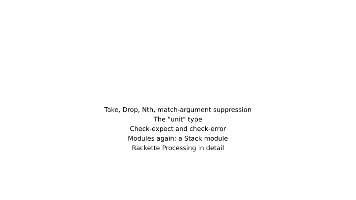 t ake drop nth match argument suppression the unit type