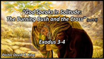 God Speaks in Solitude: The Burning Bush and the Cross (part 9)  Exodus 3-4  Pastor David R.