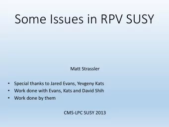 Some Issues in RPV SUSY  Matt Strassler    Special thanks to Jared Evans, Yevgeny Kats