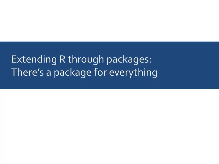 extending r through packages there s a package for