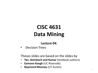 Data Mining  Lecture 04:    Decision Trees  Theses slides are based on the slides by   Tan,