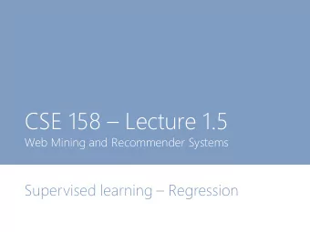 CSE 158  Lecture 1.5  Web Mining and Recommender Systems Supervised learning  Regression
