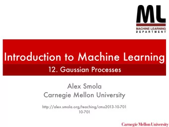 Introduction to Machine Learning  12. Gaussian Processes  Alex Smola  Carnegie Mellon University