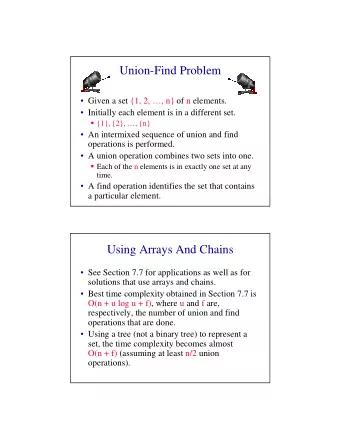 Union-Find Problem   Given a set {1, 2, , n} of n elements.   Initially each element is in