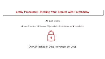 Leaky Processors: Stealing Your Secrets with Foreshadow  Jo Van Bulck  imec-DistriNet, KU Leuven