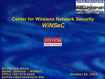 WiNSeC  Dr. Patrick White  Assoc. Director  WiNSeC  Office: 201-216-5028  October 29, 2003  pw