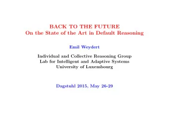 BACK TO THE FUTURE  On the State of the Art in Default Reasoning  Emil Weydert  Individual and