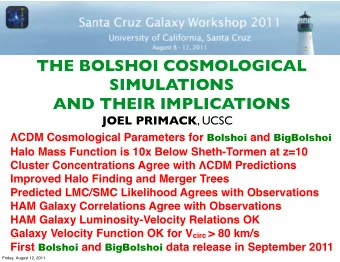 THE BOLSHOI COSMOLOGICAL  SIMULATIONS  AND THEIR IMPLICATIONS JOEL PRIMACK , UCSC  CDM