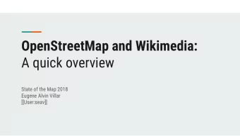 OpenStreetMap and Wikimedia:  A quick overview  State of the Map 2018  Eugene Alvin Villar