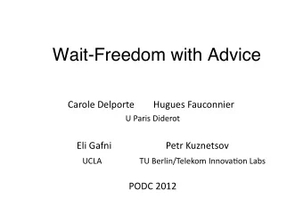 Wait-Freedom with Advice Carole Delporte        Hugues Fauconnier  U Paris Diderot  Eli Gafni