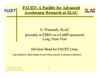 FACET: A Facility for Advanced  FACET: A Facility for Advanced  Accelerator Research at SLAC