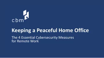 Keeping a Peaceful Home Office  The 4 Essential Cybersecurity Measures  for Remote Work  Were