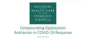 Compounding Oppression:  Antiracism in COVID-19 Response  May 26,2020  HRSA Disclaimer  This