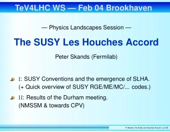 The SUSY Les Houches Accord  Peter Skands (Fermilab)  : SUSY Conventions and the emergence of SLHA.