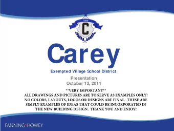 Carey Exempted Village School District  Presentation  October 13, 2014  CAREY | FANNING HOWEY