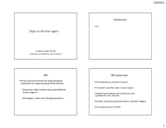 Dj vu all over again  Jonathan Singer MD MS  University of California, San Francisco  HPI  HPI