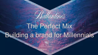 The Perfect Mix  Building a brand for Millennials  The Brand  No.1 Scotch Whisky in Europe  No. 2
