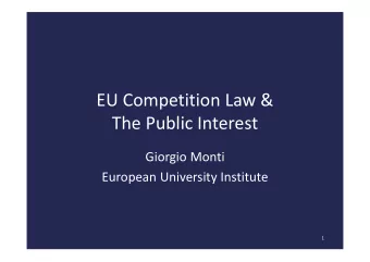 EU Competition Law &amp; The Public Interest Giorgio Monti European University Institute  1 Wisdom