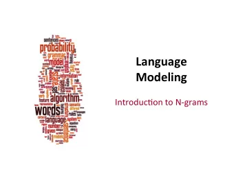 !  Language!  Modeling!  !  Introduc*on!to!N,grams!  !  Dan!Jurafsky!