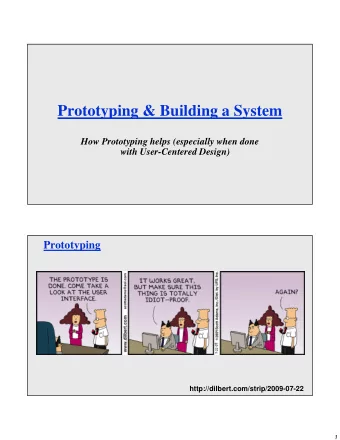Prototyping &amp; Building a System  How Prototyping helps (especially when done  with