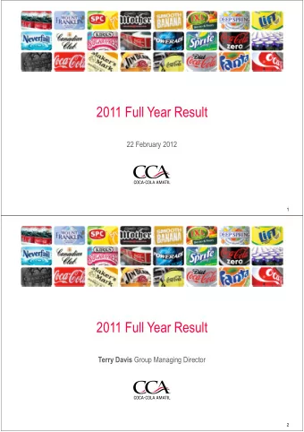 2011 Full Year Result  22 February 2012  1  2011 Full Year Result Terry Davis Group Managing