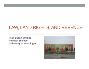 LAW, LAND RIGHTS, AND REVENUE  Prof. Susan Whiting  Political Science  University of Washington  2