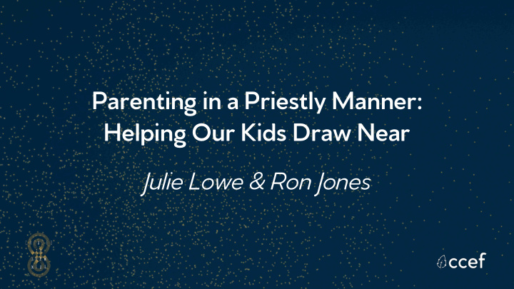 parenting in a priestly manner helping our kids draw near
