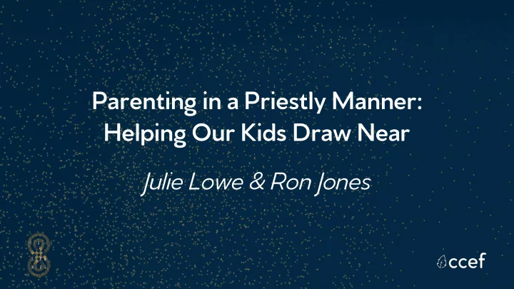 parenting in a priestly manner helping our kids draw near