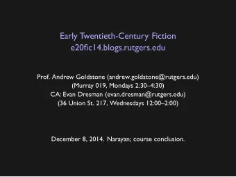 Early Twentieth-Century Fiction  e20fic14.blogs.rutgers.edu  Prof. Andrew Goldstone