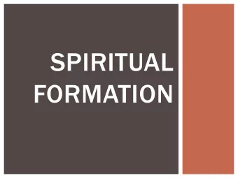 SPIRITUAL  FORMATION  DEFINITION  Synonym for Discipleship?  Mentoring?  Or something else