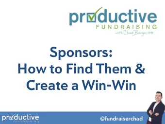 Sponsors:  How to Find Them &amp; Create a Win-Win  @fundraiserchad  PHILANTHROPIC  PIE  What