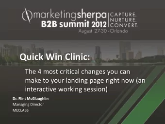 Quick Win Clinic:  The 4 most critical changes you can  make to your landing page right now (an