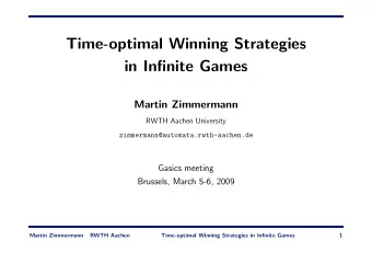 Time-optimal Winning Strategies  in Infinite Games  Martin Zimmermann  RWTH Aachen University