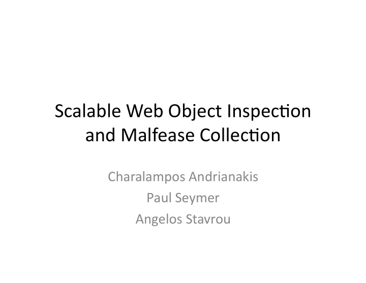 scalable web object inspec0on and malfease collec0on
