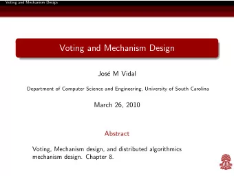 Voting and Mechanism Design  Jos  e M Vidal  Department of Computer Science and Engineering,